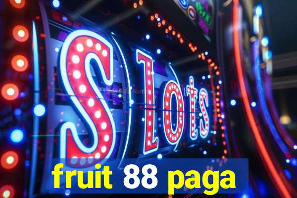 fruit 88 paga